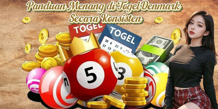 Panduan Menang di Togel Denmark Secara Konsisten