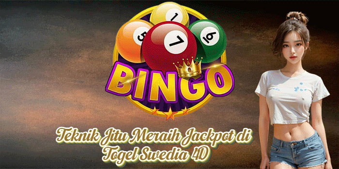 Teknik Jitu Meraih Jackpot di Togel Swedia 4D
