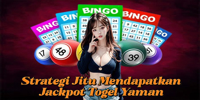 Strategi Jitu Mendapatkan Jackpot Togel Yaman