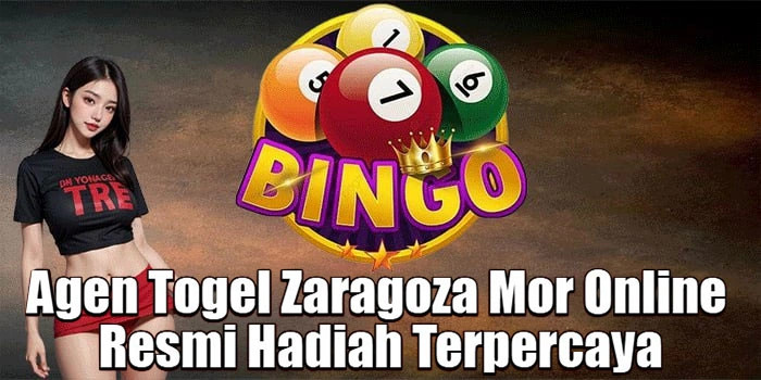 Agen-Togel-Zaragoza-Mor-Online-Resmi-Hadiah-Terpercaya