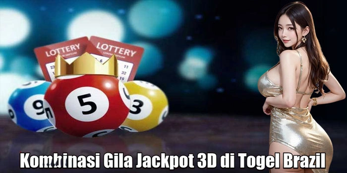 Kombinasi Gila Jackpot 3D di Togel Brazil